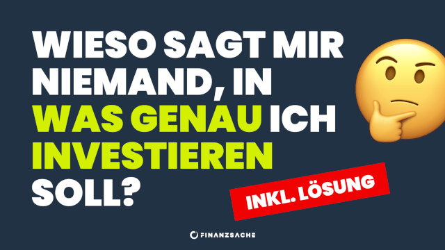 Investmentempfehlungen: Wieso sagt mir niemand, in was ich investieren soll?